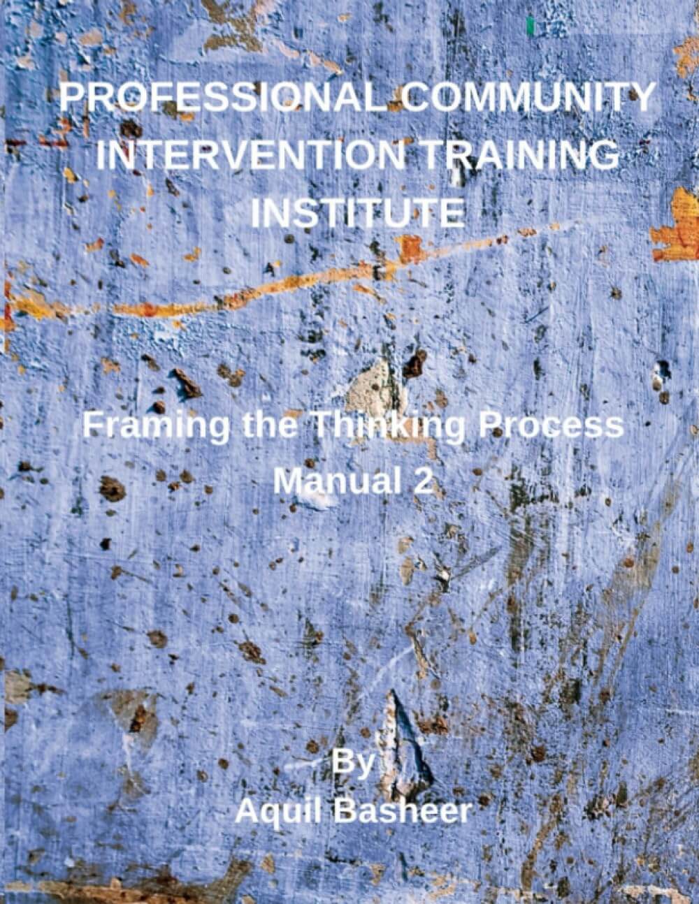 PCITI Framing the Thinking Process: Manual 2 (Community-Based Public Safety Violence Interdiction Training)