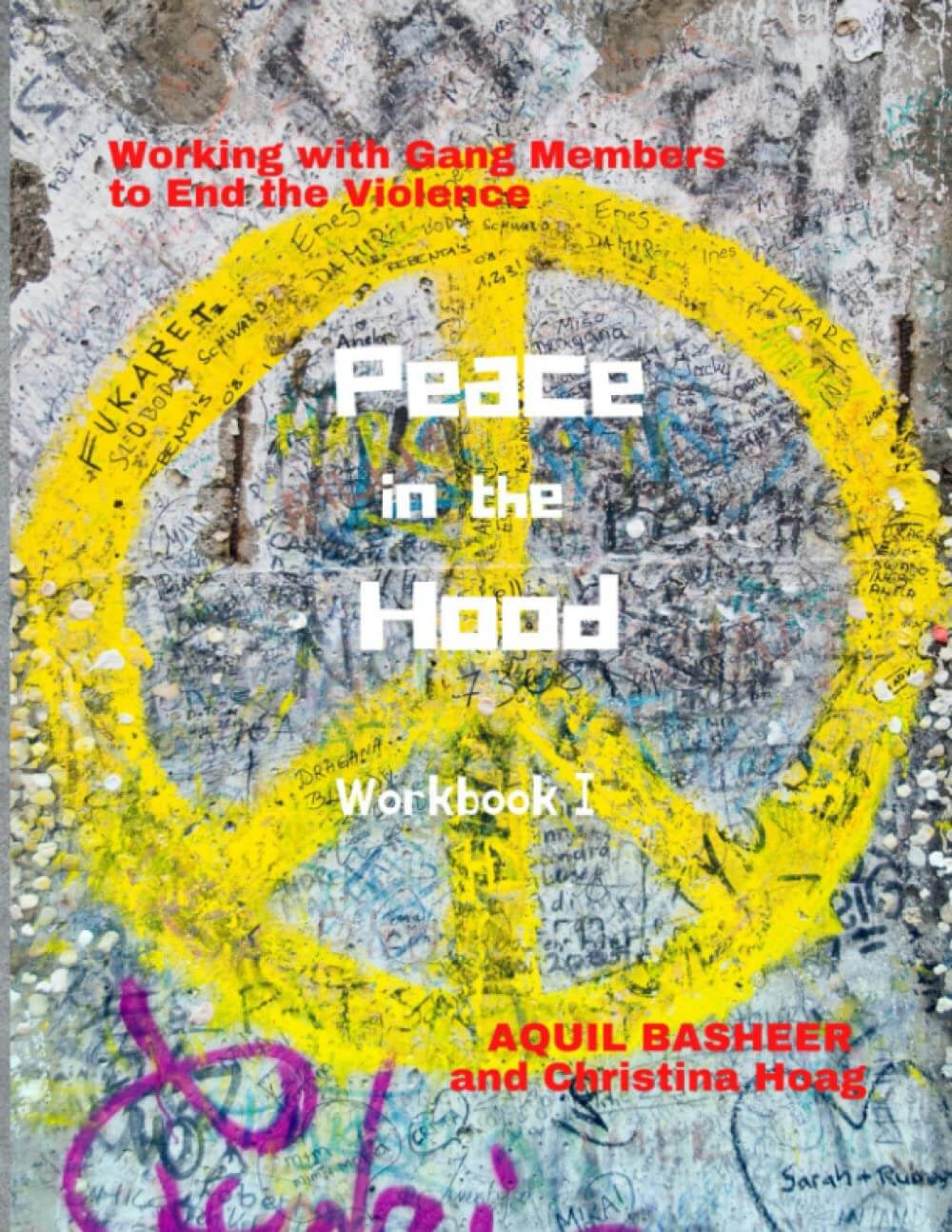 Peace in the Hood Workbook I: Working with Gang Members to End the Violence