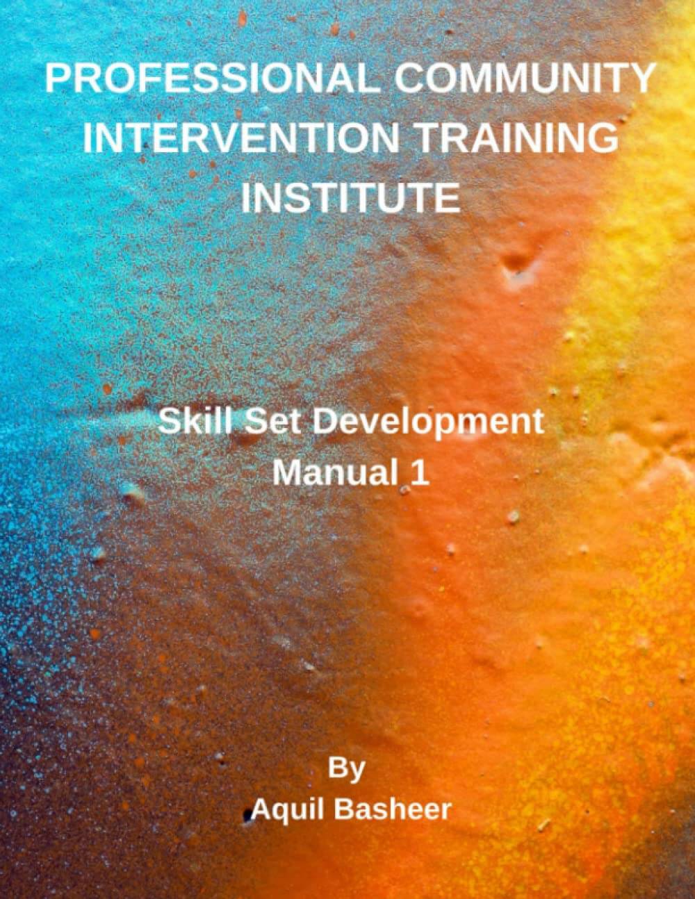 PCITI Skill Set Development: Manual 1 (Community-Based Public Safety Violence Interdiction Training)